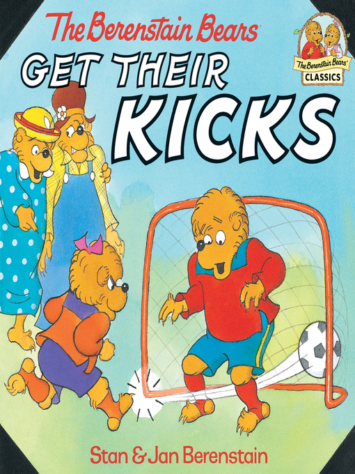 Title details for The Berenstain Bears Get Their Kicks by Stan Berenstain - Available